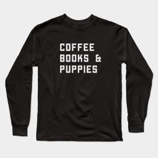 Coffee Books And Puppies Long Sleeve T-Shirt